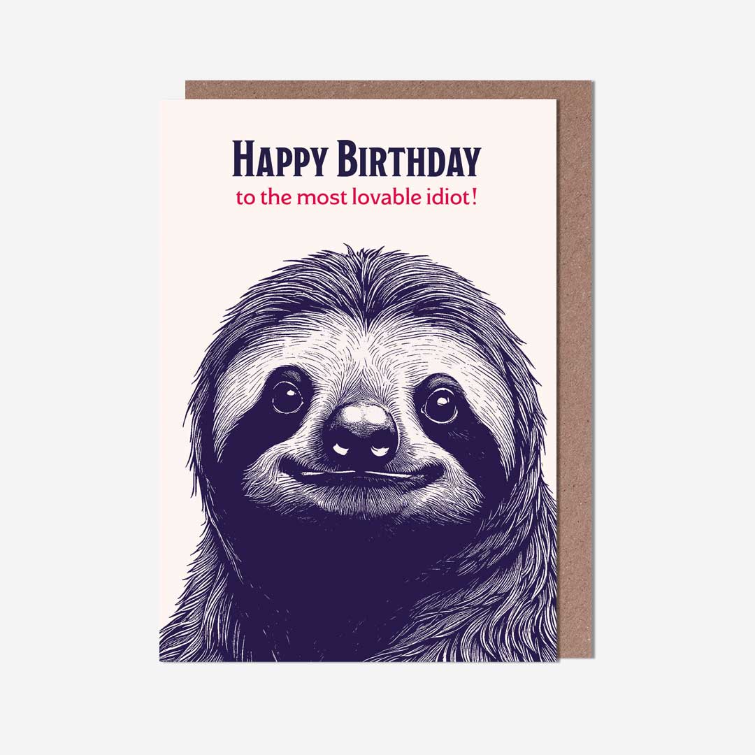 Sloth Lovable Idiot! Birthday Card