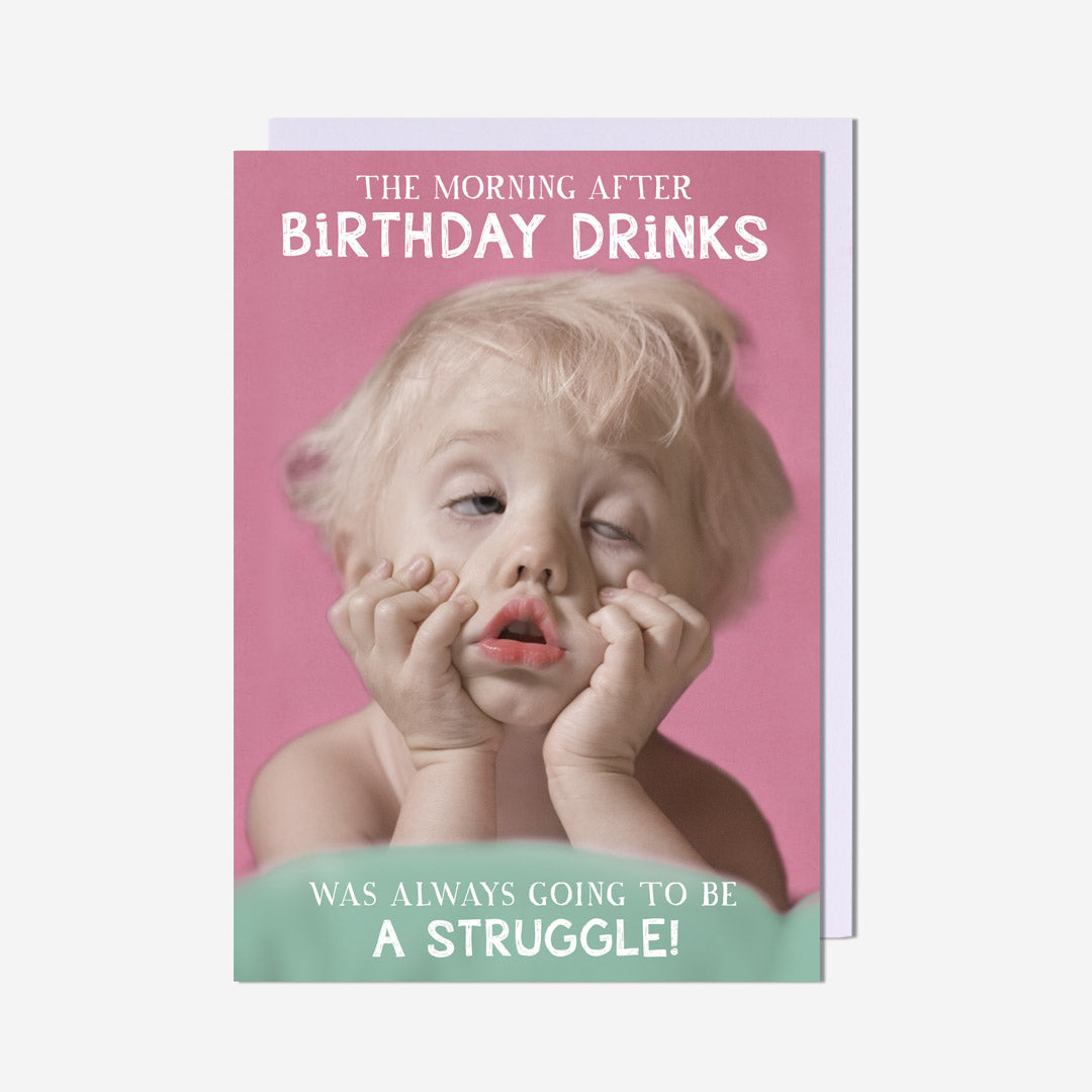 Morning After Bday Drinks Struggle! Birthday Card