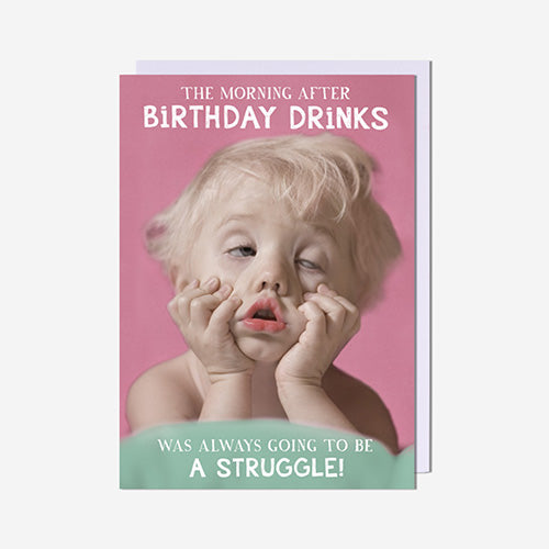 Morning After Bday Drinks Struggle! Birthday Card