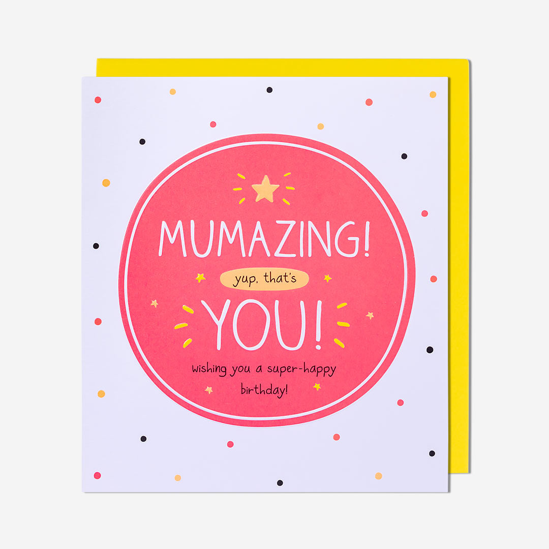 Mumazing Yup, That's You Mum Birthday Card