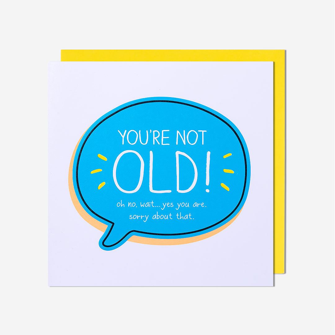 You're Not Old! Birthday Card