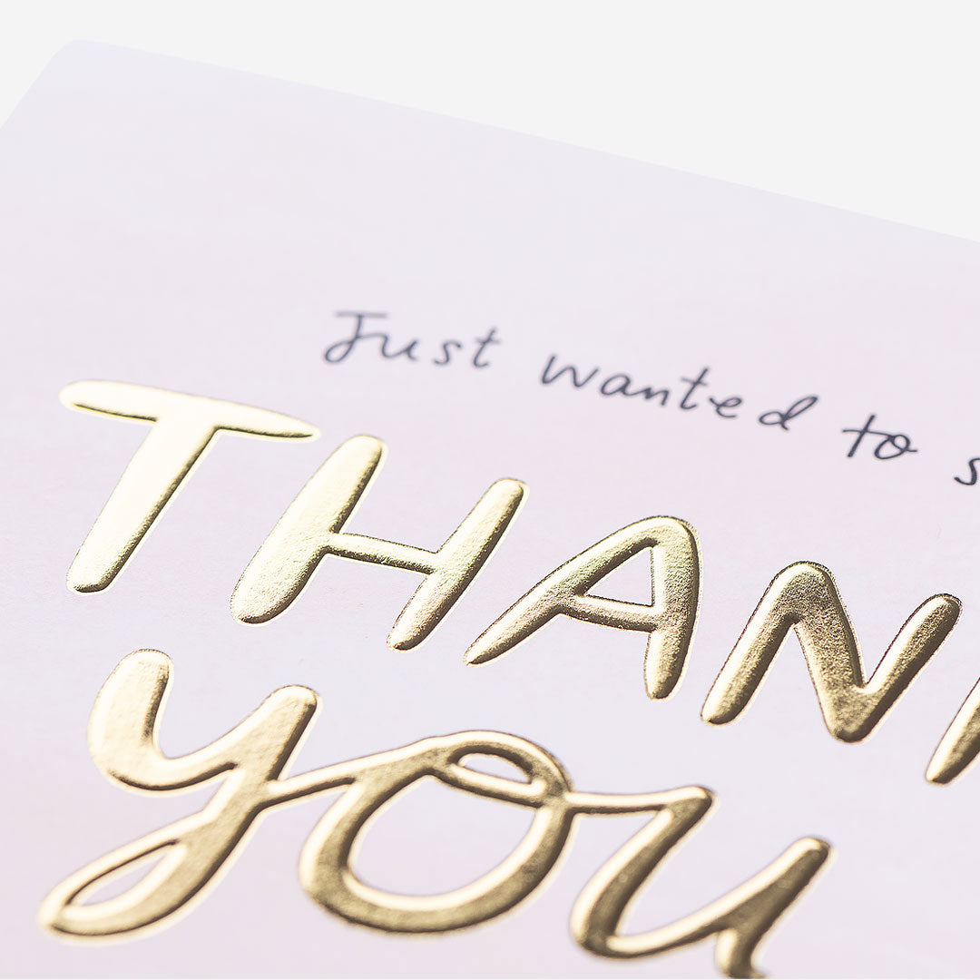 Just Wanted To Say Thank You Card