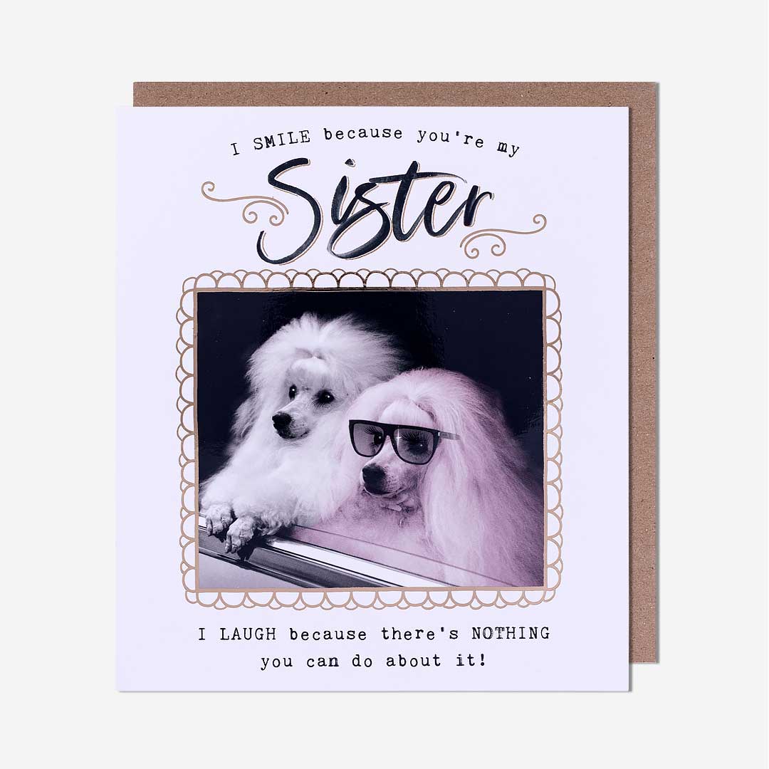 Poodles Nothing You Can Do Sister Birthday Card