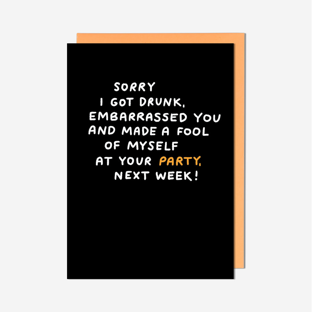 Sorry I Got Drunk At Your Party Birthday Card