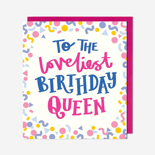 Loveliest Queen Confetti Birthday Card