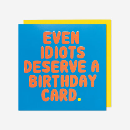 Idiot deserve cards