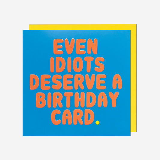 Idiot deserve cards