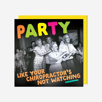 Party like your chiropractor's watching