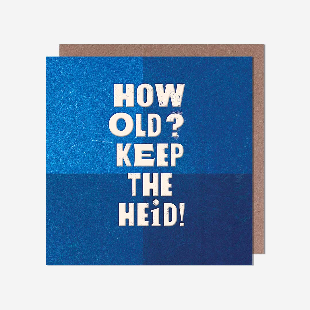 How Old? Keep The Heid! Birthday Card