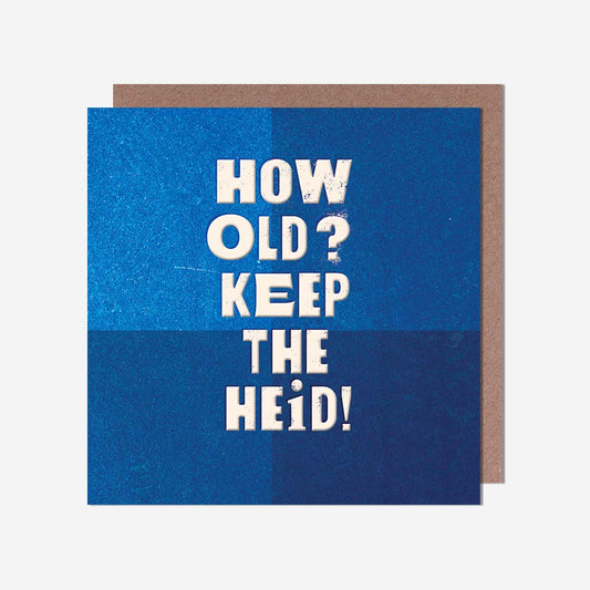 How Old? Keep The Heid! Birthday Card