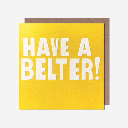 Have a belter yellow text