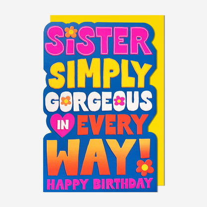 Simply Gorgeous In Every Way Sister Birthday Card
