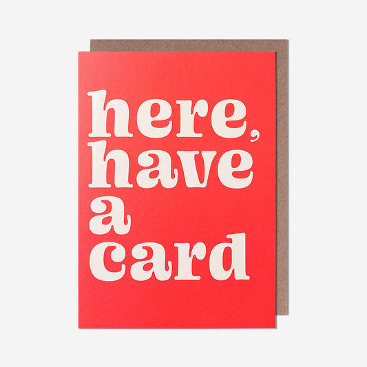 Here, Have A Card General Card