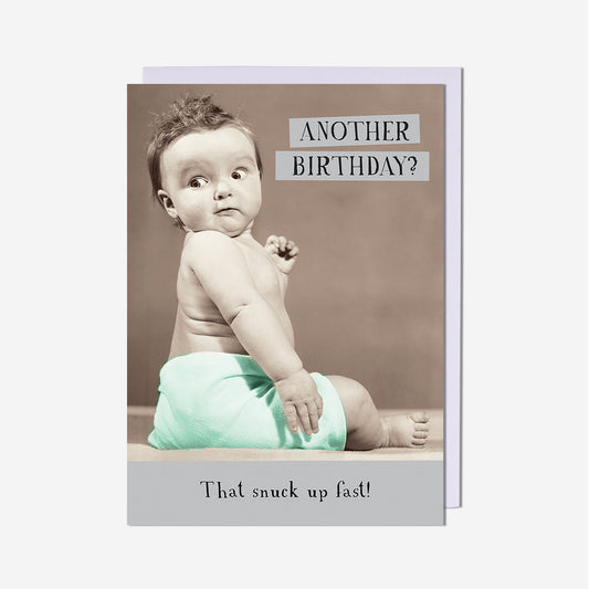 Snuck Up Fast Birthday Card