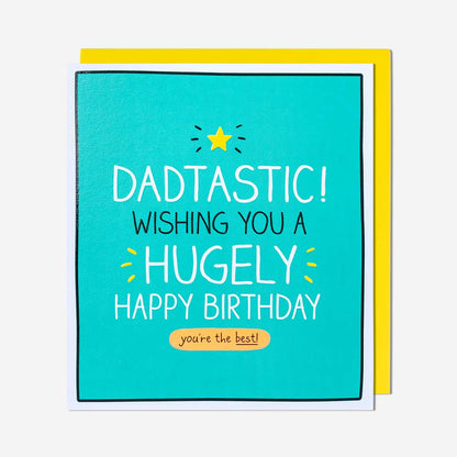 Dadtastic! Hugely Happy Birthday Dad Birthday Card