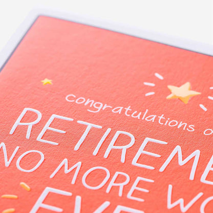 No More Work Ever! Retirement Card