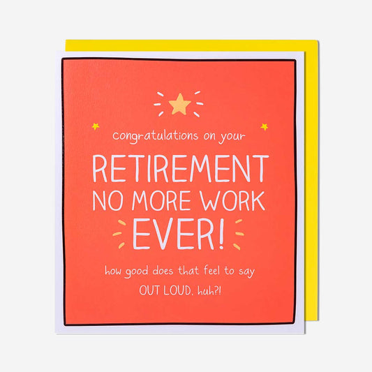 No More Work Ever! Retirement Card