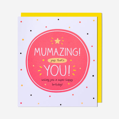 Mumazing Yup, That's You Mum Birthday Card