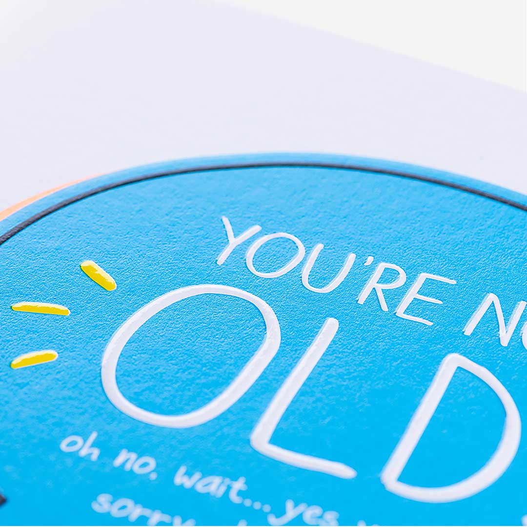 You're Not Old! Birthday Card