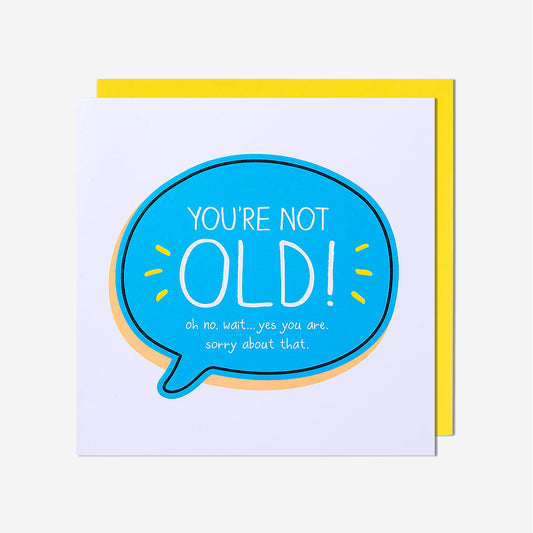 You're Not Old! Birthday Card