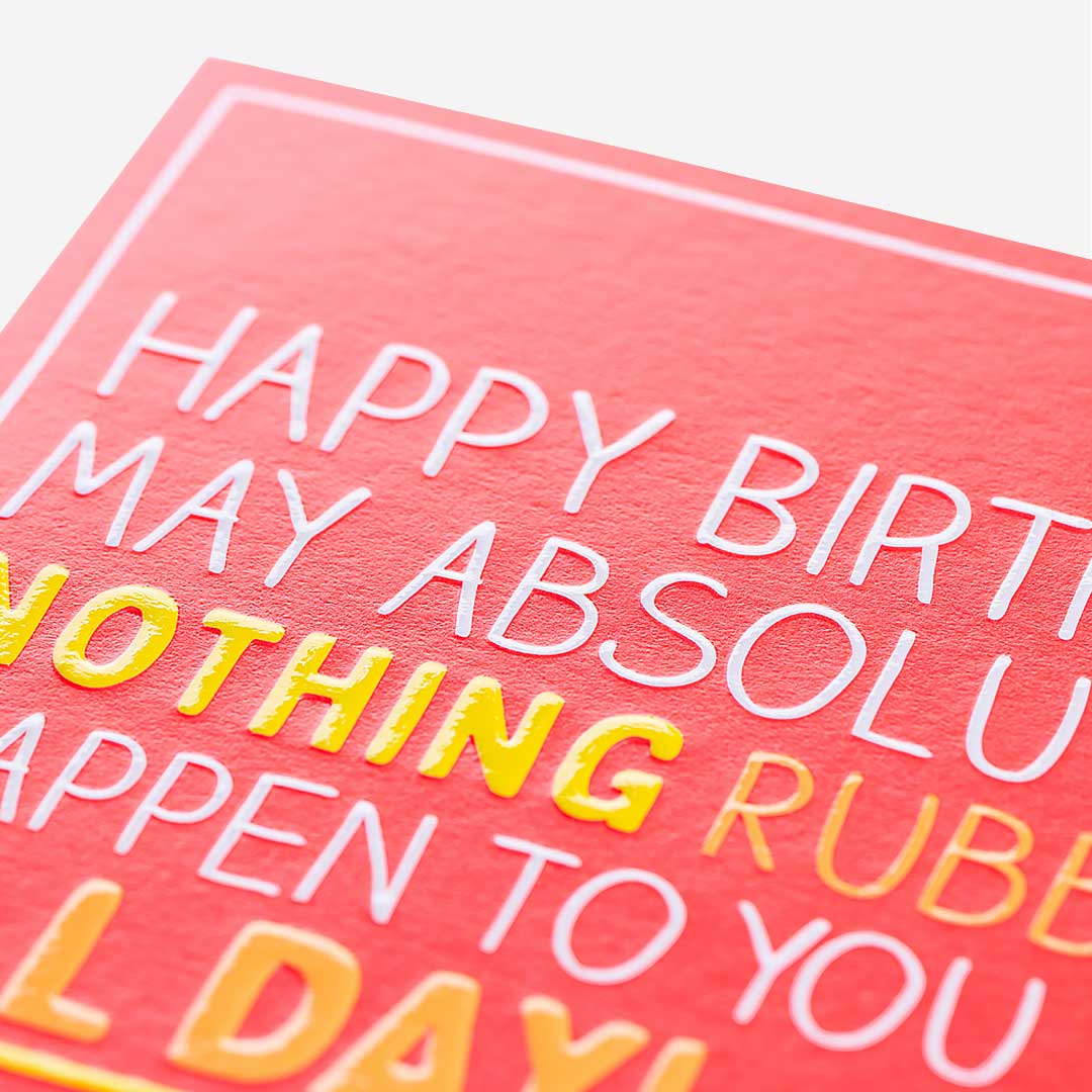 Nothing Rubbish Happen Birthday Card
