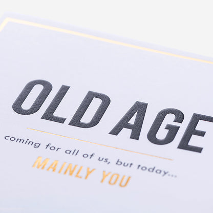 Old Age Coming For All Of Us Birthday Card