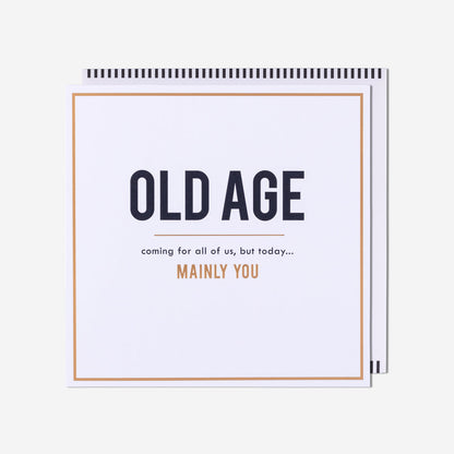 Old Age Coming For All Of Us Birthday Card