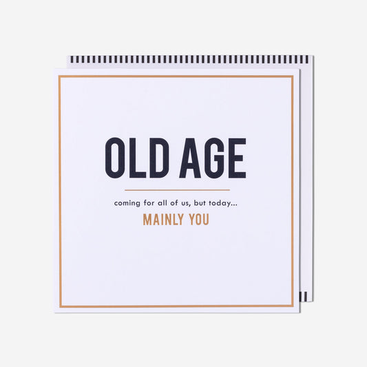 Old Age Coming For All Of Us Birthday Card