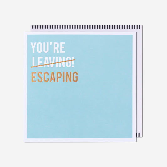 You're Escaping! Leaving Card