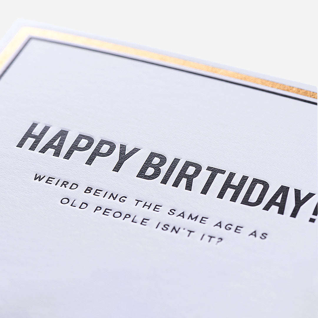 Weird Being The Same Age Birthday Card