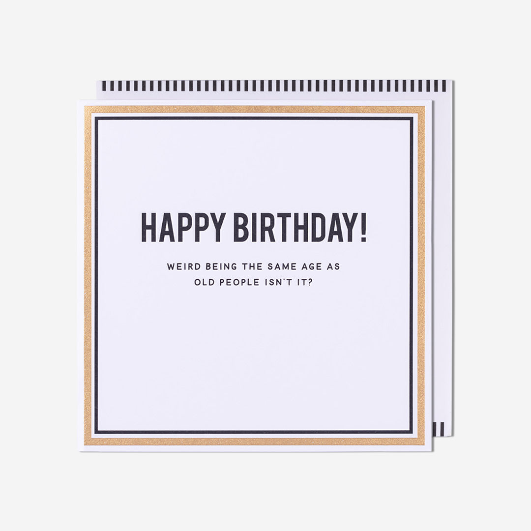 Weird Being The Same Age Birthday Card