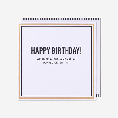 Weird Being The Same Age Birthday Card