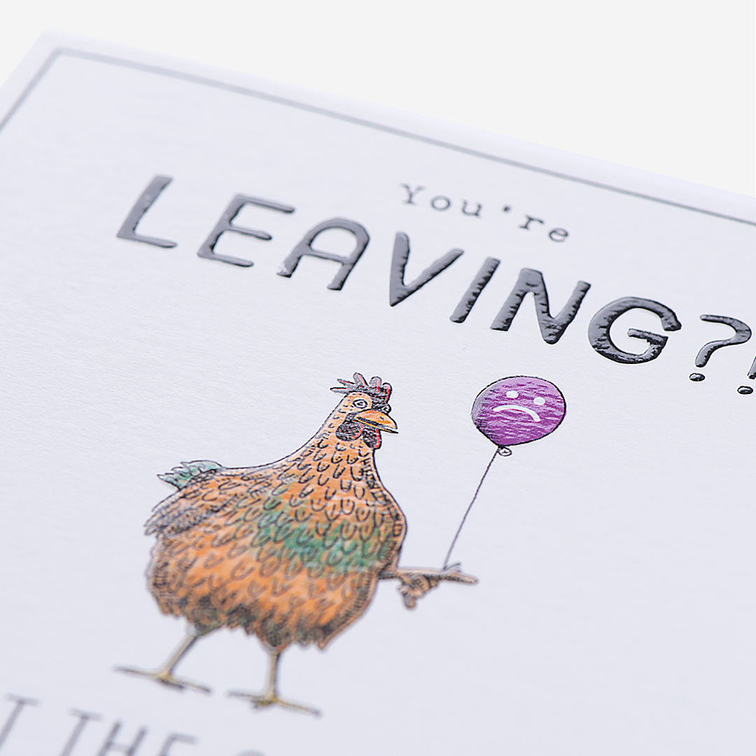 Leaving What The Cluck Leaving Card