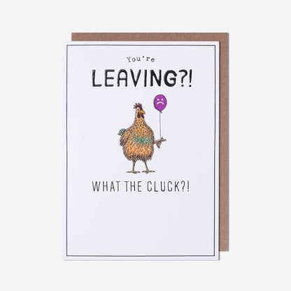 Leaving What The Cluck Leaving Card