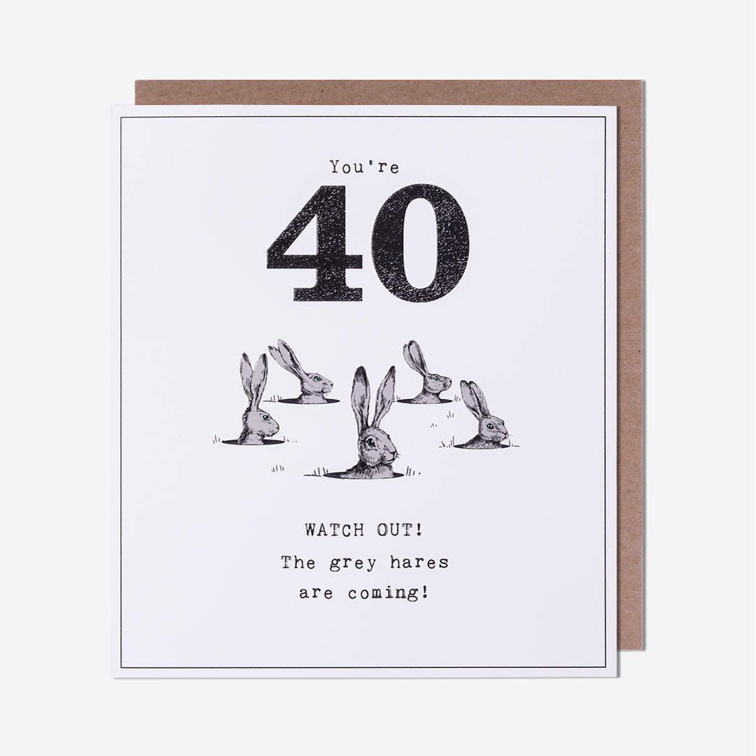 40 Grey Hares Are Coming 40th Birthday Card