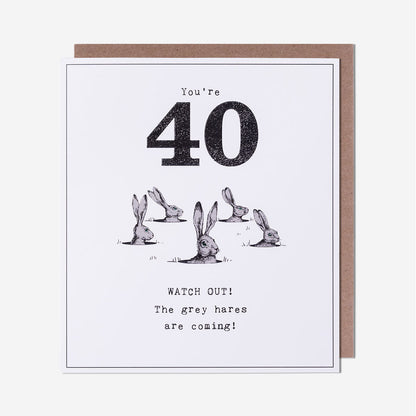 40 Grey Hares Are Coming 40th Birthday Card