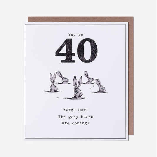 40 Grey Hares Are Coming 40th Birthday Card