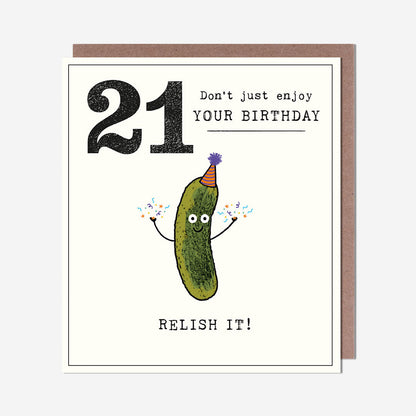 Relish It Pickle 21st Birthday Card