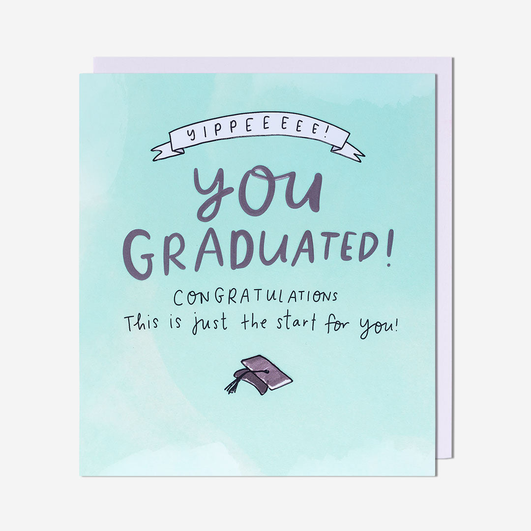 You Graduated! Just The Start Card