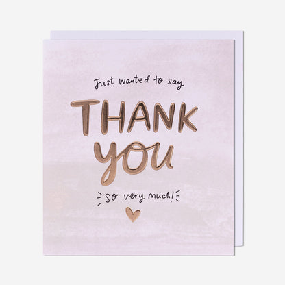 Just Wanted To Say Thank You Card