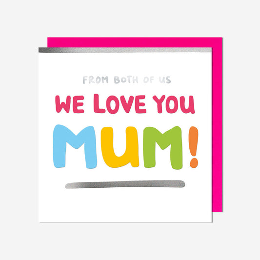We Love You Mum From Both Of Us Card