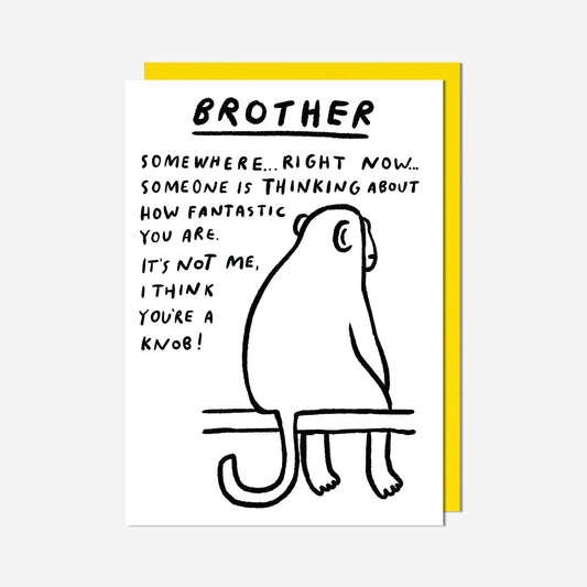 Think You're A Knob Brother Birthday Card