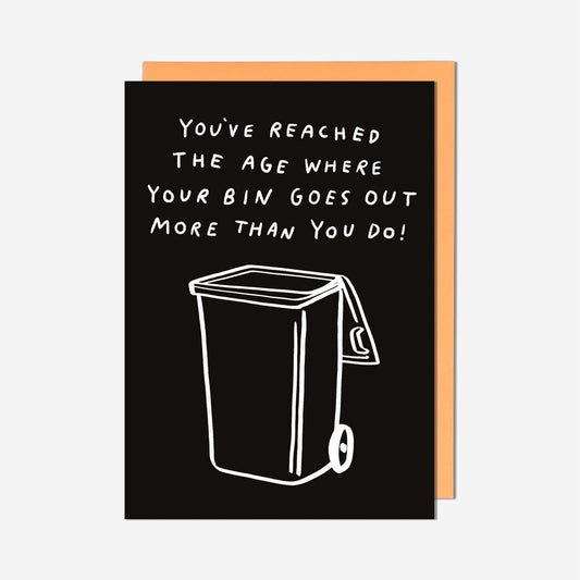 Bin Goes Out More Than You Do Birthday Card