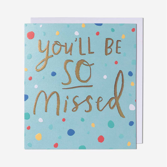 You'll Be So Missed Leaving Card