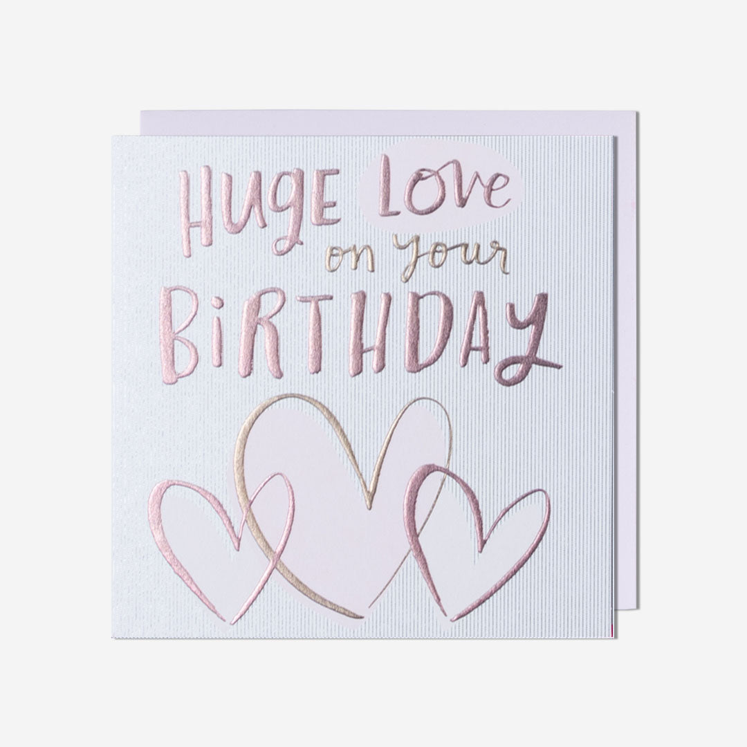Huge Love On Your Birthday Card