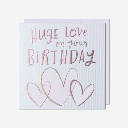 Huge Love On Your Birthday Card
