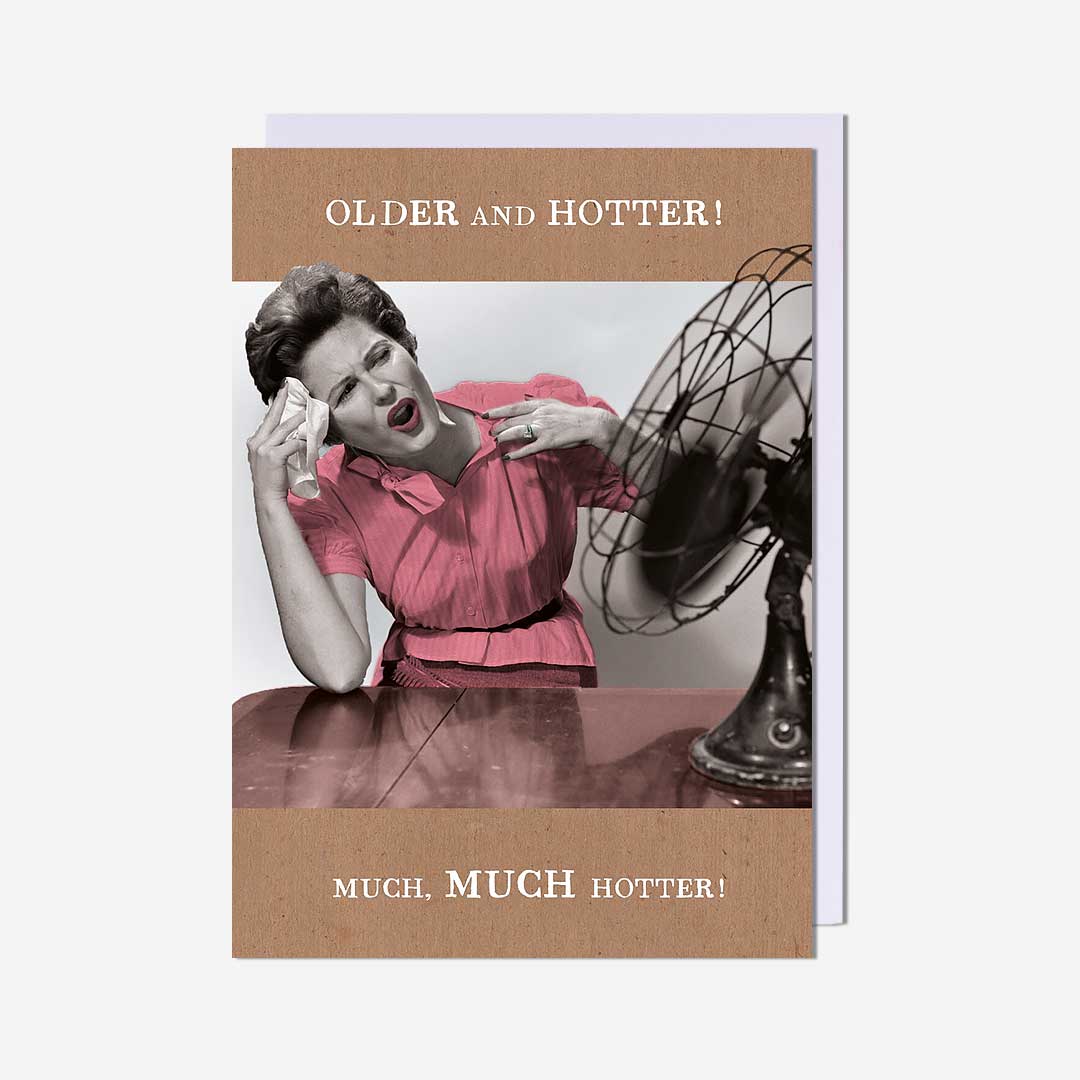 Older And Hotter! Birthday Card