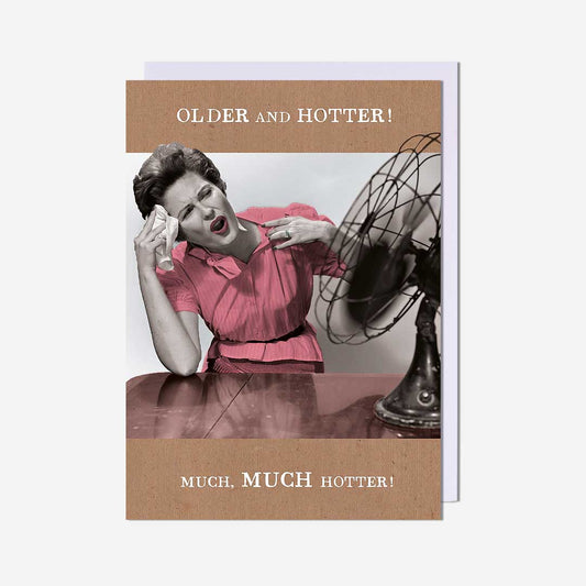 Older And Hotter! Birthday Card