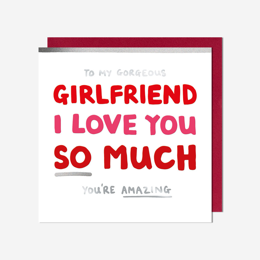 Gorgeous Girlfriend I Love You So Much Card