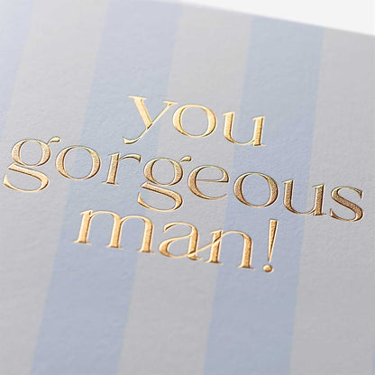 You Gorgeous Man General Card